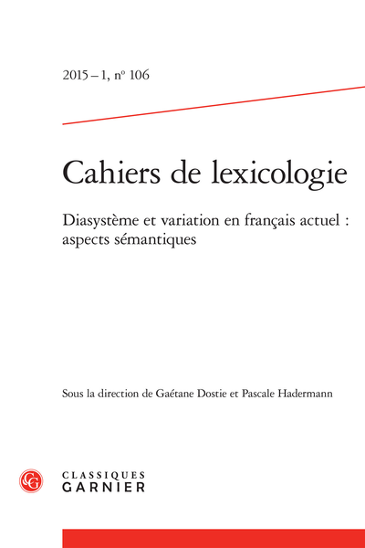 Cahiers de lexicologie. 2015 – 1, n° 106. Diasystème et variation en français actuel : aspects sémantiques - Introduction
