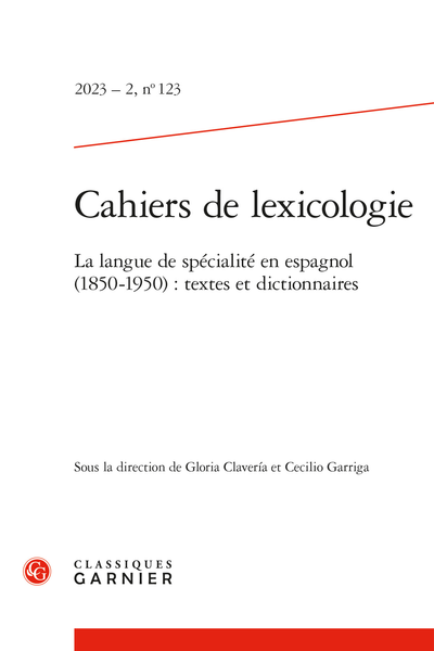 Cahiers de lexicologie. 2023 – 2, n° 123. La langue de spécialité en espagnol (1850-1950) : textes et dictionnaires - Paper abstracts
