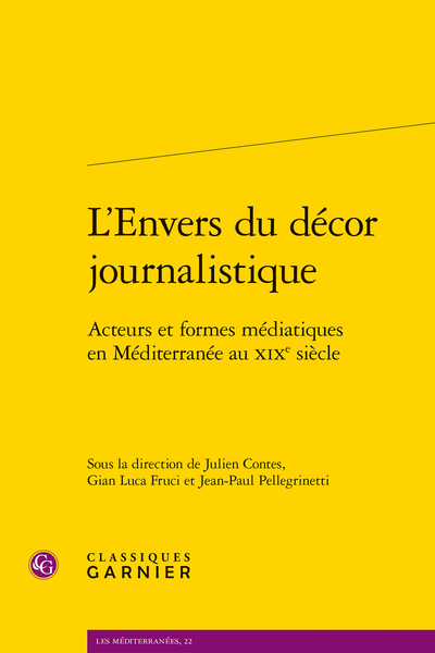 L’Envers du décor journalistique. Acteurs et formes médiatiques en Méditerranée au XIXe siècle