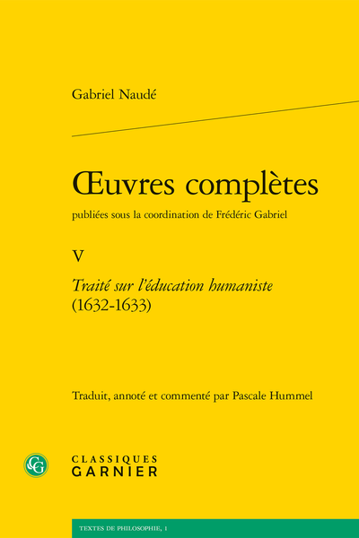 Naudé (Gabriel) - Œuvres complètes publiées sous la coordination de Frédéric Gabriel. V. Traité sur l’éducation humaniste (1632-1633) - Humanisme et modernité
