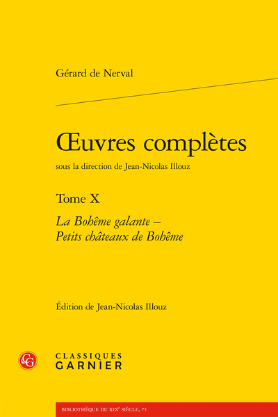 Nerval (Gérard de) - Œuvres complètes. Tome X. La Bohême galante - Petits châteaux de Bohême - Bibliographie