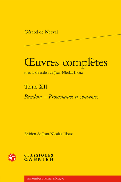 Nerval (Gérard de) - Œuvres complètes. Tome XII. Pandora - Promenades et souvenirs - Index des noms de personnages