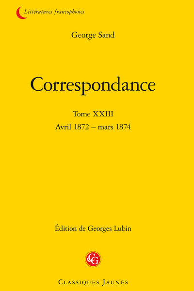 Correspondance. Tome XXIII. Avril 1872 – mars 1874 - Table des matières