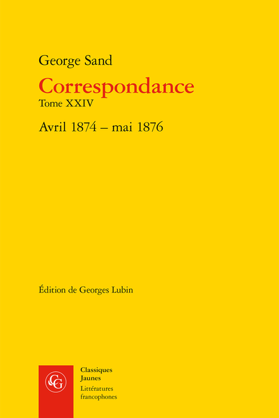 Correspondance. Tome XXIV. Avril 1874 – mai 1876 - Table des matières