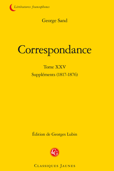 Correspondance. Tome XXV. Suppléments (1817-1876)