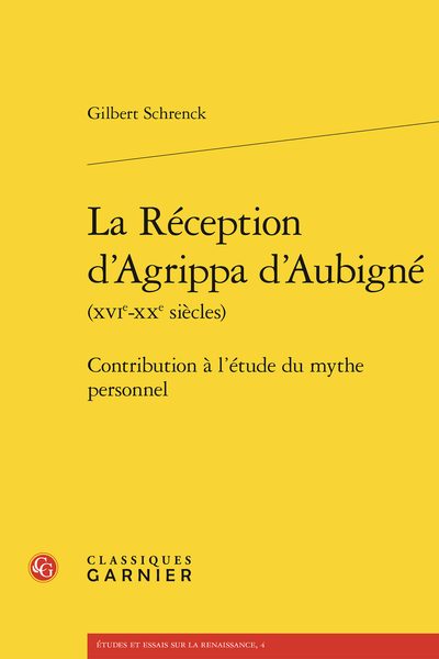 La Réception d’Agrippa d’Aubigné (XVIe-XXe siècles). Contribution à l’étude du mythe personnel - Bibliographie