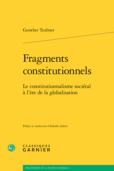 Fragments constitutionnels. Le constitutionnalisme sociétal à l’ère de la globalisation - Table des matières