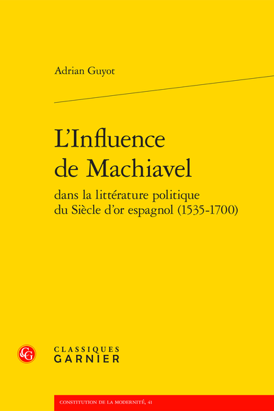 L’Influence de Machiavel dans la littérature politique du Siècle d’or espagnol (1535-1700) - Le machiavélisme espagnol