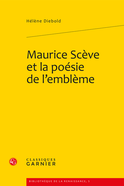 Maurice Scève et la poésie de l’emblème - Délie, livre d’emblèmes ?