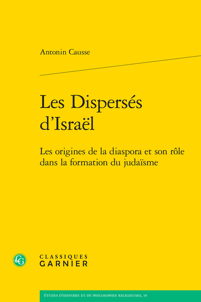 Les Dispersés d'Israël. Les origines de la diaspora et son rôle dans la formation du judaïsme - Introduction