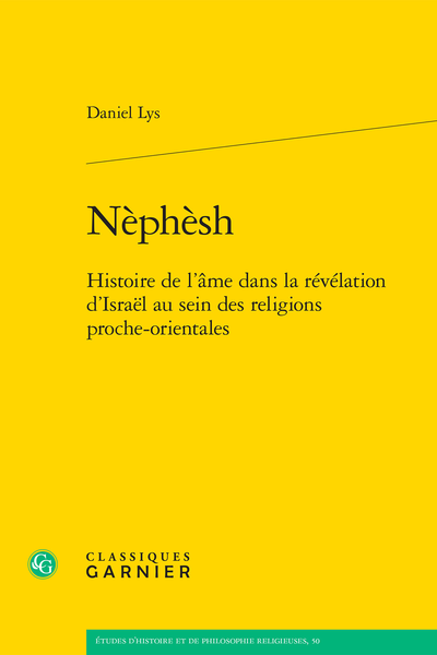 Nèphèsh. Histoire de l'âme dans la révélation d'Israël au sein des religions proche-orientales - Table des matières