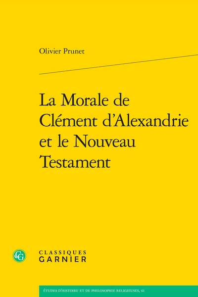La Morale de Clément d'Alexandrie et le Nouveau Testament - Table des matières