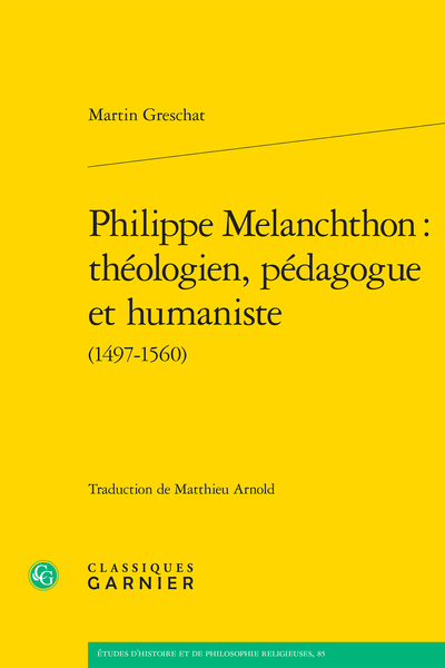 Philippe Melanchthon : théologien, pédagogue et humaniste (1497-1560)