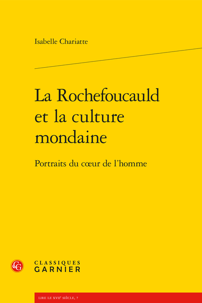 La Rochefoucauld et la culture mondaine. Portraits du cœur de l’homme