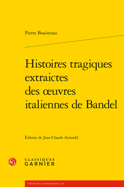 Histoires tragiques extraictes des œuvres italiennes de Bandel - Histoire du texte et de ses éditions