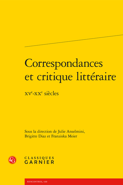 Correspondances et critique littéraire. XVe-XXe siècles - Correspondances et critique littéraire