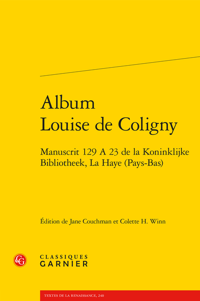 Album Louise de Coligny. Manuscrit 129 A 23 de la Koninklijke Bibliotheek, La Haye (Pays-Bas) - Note sur la présente édition
