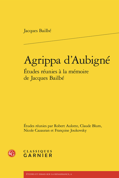 Agrippa d’Aubigné. Études réunies à la mémoire de Jacques Bailbé - III - Écritures. Du Baroque au Burlesque