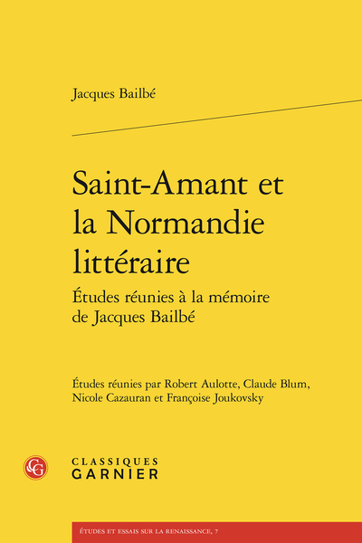 Saint-Amant et la Normandie littéraire. Études réunies à la mémoire de Jacques Bailbé