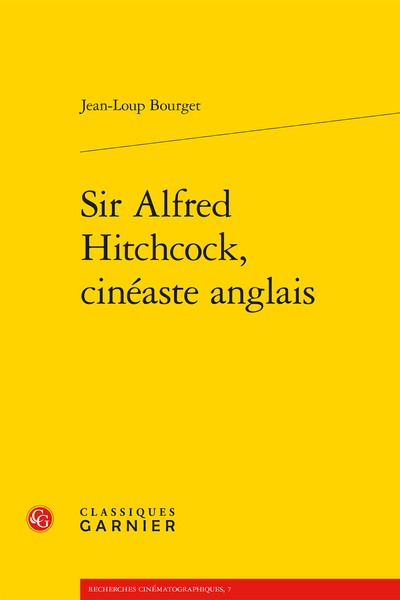 Sir Alfred Hitchcock, cinéaste anglais - Table des matières