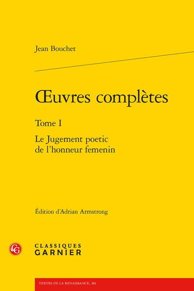 Bouchet (Jean) - Œuvres complètes. Tome I. Le Jugement poetic de l’honneur femenin - Index des noms propres