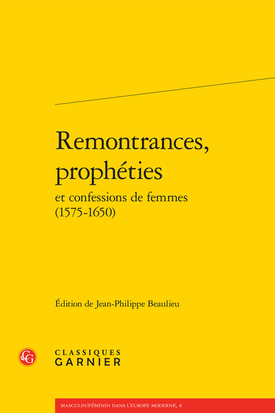 Remontrances, prophéties et confessions de femmes (1575-1650) - Voix de ligueuses