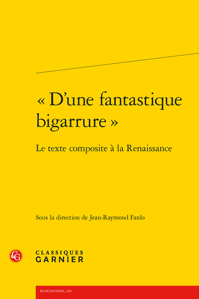 « D’une fantastique bigarrure ». Le texte composite à la Renaissance - Étienne Tabourot et les Essais de Montaigne