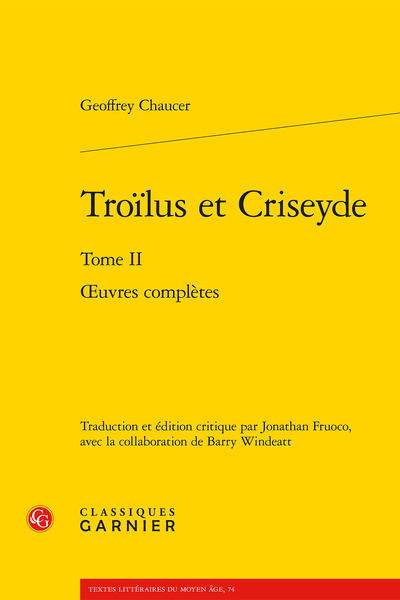 Chaucer (Geoffrey) - Troïlus et Criseyde. Tome II. Œuvres complètes - Troilus and Criseyde