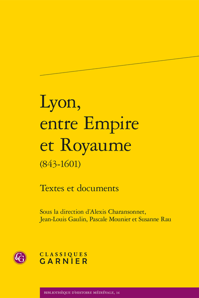 Lyon, entre Empire et Royaume (843-1601). Textes et documents - Troubles civils et réformes municipales
