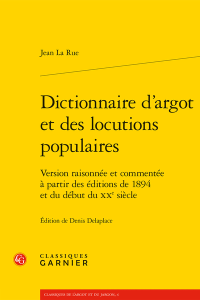 Dictionnaire d’argot et des locutions populaires. Version raisonnée et commentée à partir des éditions de 1894 et du début du XXe siècle