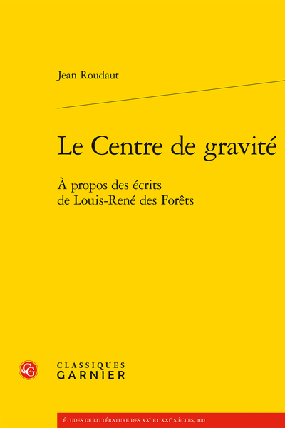 Le Centre de gravité. À propos des écrits de Louis-René des Forêts - « Rien n’a encore été dit »