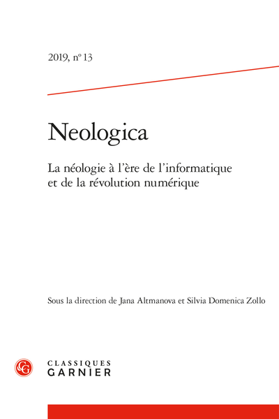 Neologica. 2019, n° 13. La néologie à l'ère de l'informatique et de la révolution numérique - Presentation