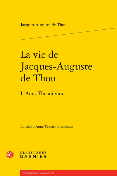 La vie de Jacques-Auguste de Thou. I. Aug. Thuani vita - Synopsis métrique