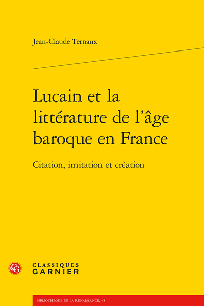 Lucain et la littérature de l’âge baroque en France. Citation, imitation et création