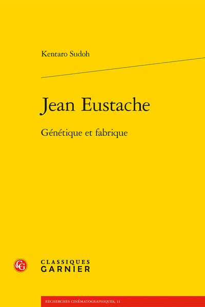 Jean Eustache. Génétique et fabrique - [Épigraphe]