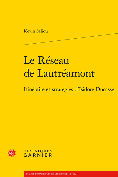 Le Réseau de Lautréamont. Itinéraire et stratégies d'Isidore Ducasse