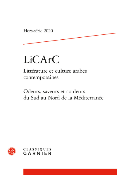 LiCArC. 2020 Littérature et culture arabes contemporaines, Hors-série n° 2. Odeurs, saveurs et couleurs du Sud au Nord de la Méditerranée - Résumés