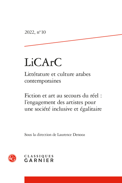 LiCArC. 2022 Littérature et culture arabes contemporaines, n° 10. « Fiction et art au secours du réel : l’engagement des artistes pour une société inclusive et égalitaire »
