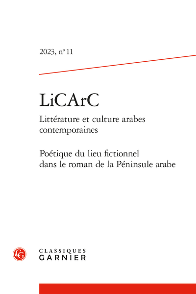 LiCArC. 2023, n° 11. Poétique du lieu fictionnel dans le roman de la Péninsule arabe - Pour une thalassographie du Golfe arabo-persique ?
