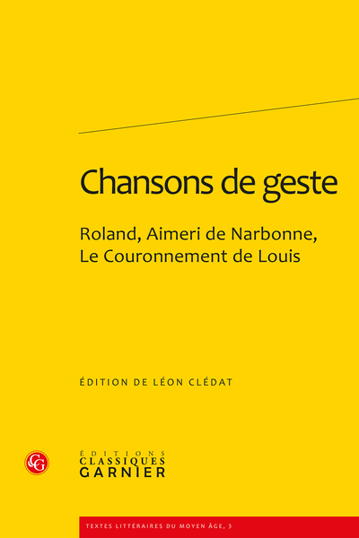 Chansons de geste. Roland, Aimeri de Narbonne et Le Couronnement de Louis - Appendice