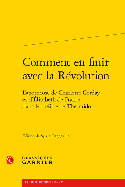 Comment en finir avec la Révolution. L'apothéose de Charlotte Corday et d'Élisabeth de France dans le théâtre de Thermidor - Table des matières