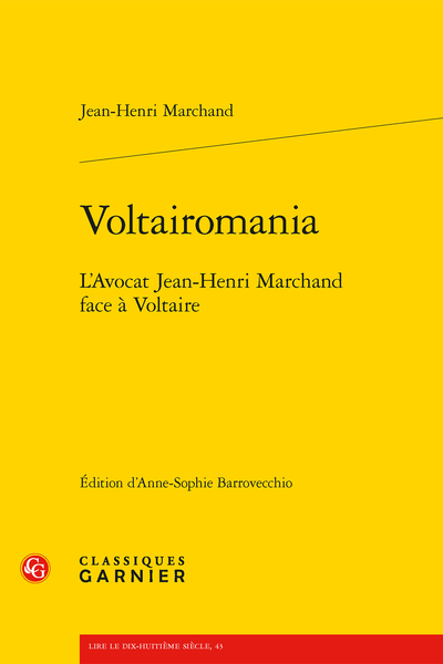 Voltairomania. L'Avocat Jean-Henri Marchand face à Voltaire - Le Testament politique de M. de V*** (1770)