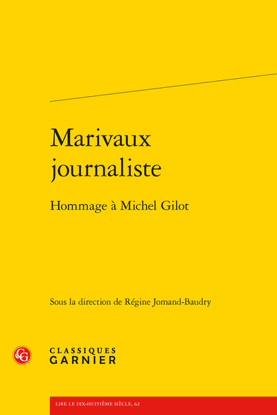 Marivaux journaliste. Hommage à Michel Gilot - Michel Gilot critique de Marivaux