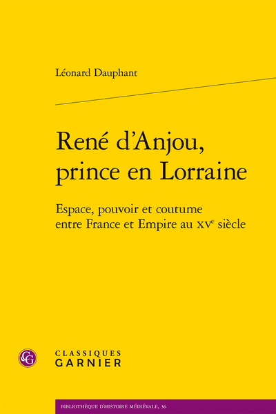 René d'Anjou, prince en Lorraine. Espace, pouvoir et coutume entre France et Empire au XVe siècle - Table des cartes