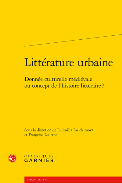 Littérature urbaine. Donnée culturelle médiévale ou concept de l'histoire littéraire ? - Table des matières