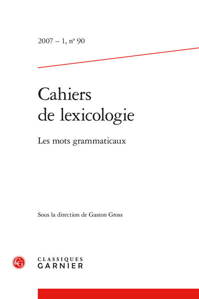 Cahiers de lexicologie. 2007 – 1, n° 90. Les mots grammaticaux - Sommaire