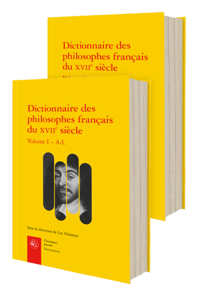 Dictionnaire des philosophes français du XVIIe siècle. Volumes I - II. Acteurs et réseaux du savoir - Ouvrages de référence
