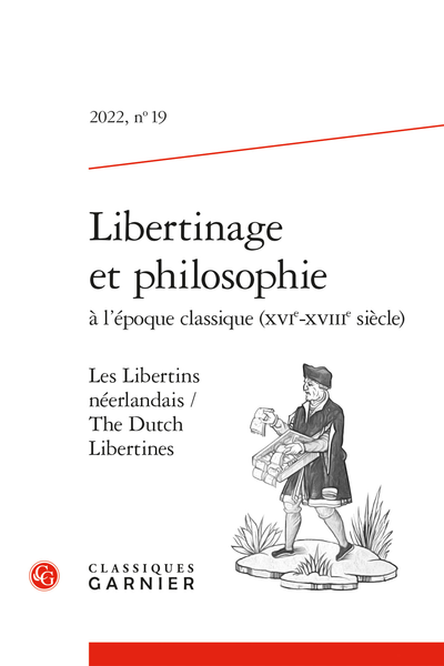 Libertinage et philosophie à l’époque classique (XVIe-XVIIIe siècle). 2022, n° 19. Les Libertins néerlandais / The Dutch Libertines