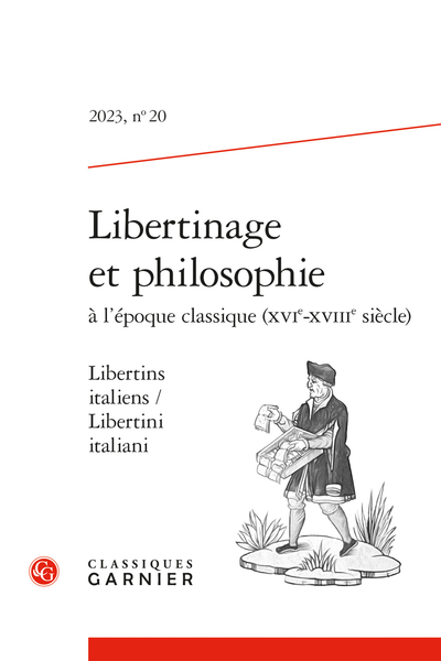 Libertinage et philosophie à l’époque classique (XVIe-XVIIIe siècle). 2023, n° 20. Libertins italiens / Libertini italiani - Sommaire