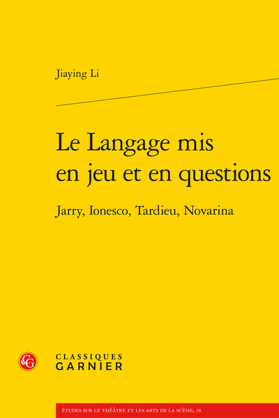 Le Langage mis en jeu et en questions. Jarry, Ionesco, Tardieu, Novarina - Table des matières